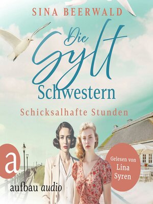 cover image of Die Sylt-Schwestern--Schicksalhafte Stunden--Die große Inselsaga, Band 1 (Ungekürzt)